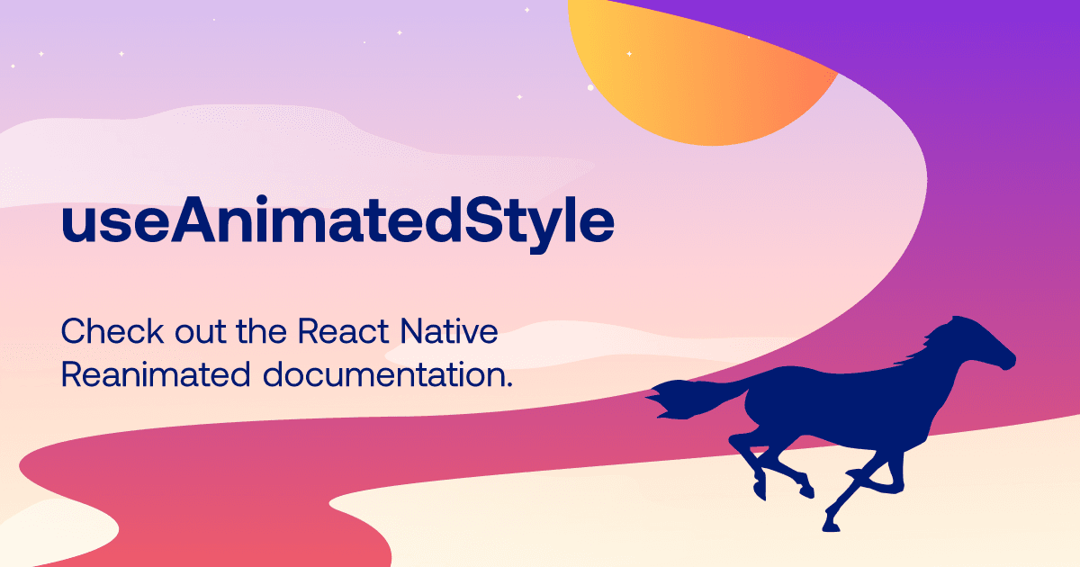 useAnimatedStyle: Link Shared Values to Component Styles