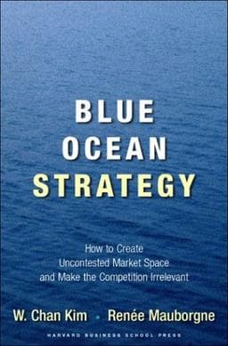 Blue Ocean Strategy: Make Competition Irrelevant