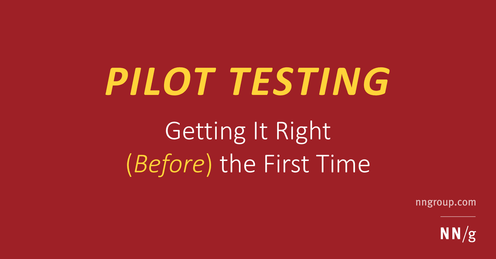 Pilot Studies: A Dress Rehearsal for User Research