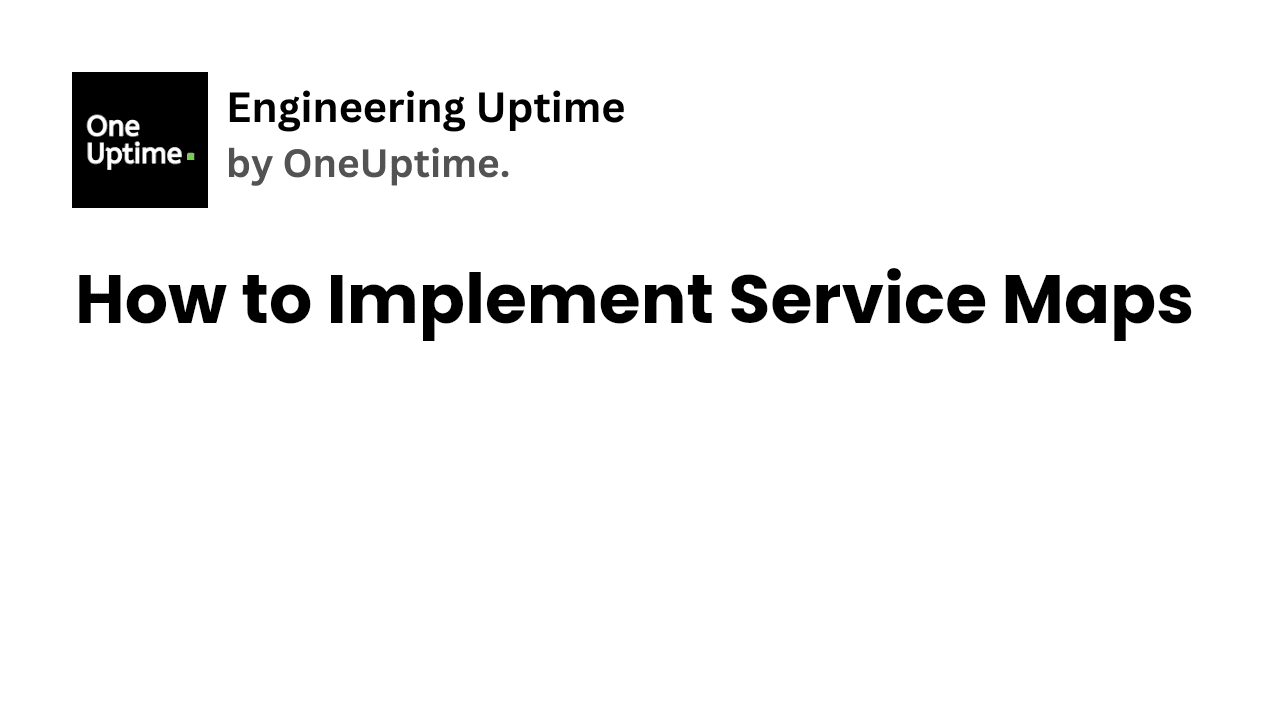 Service Maps: A Live Blueprint of Your Architecture