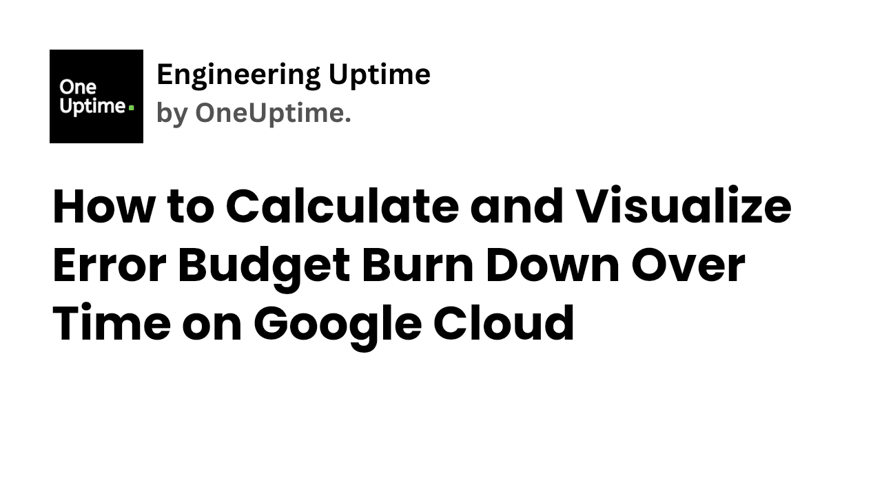 Error Budget Burndown: Your Service's Reliability Fuel Gauge
