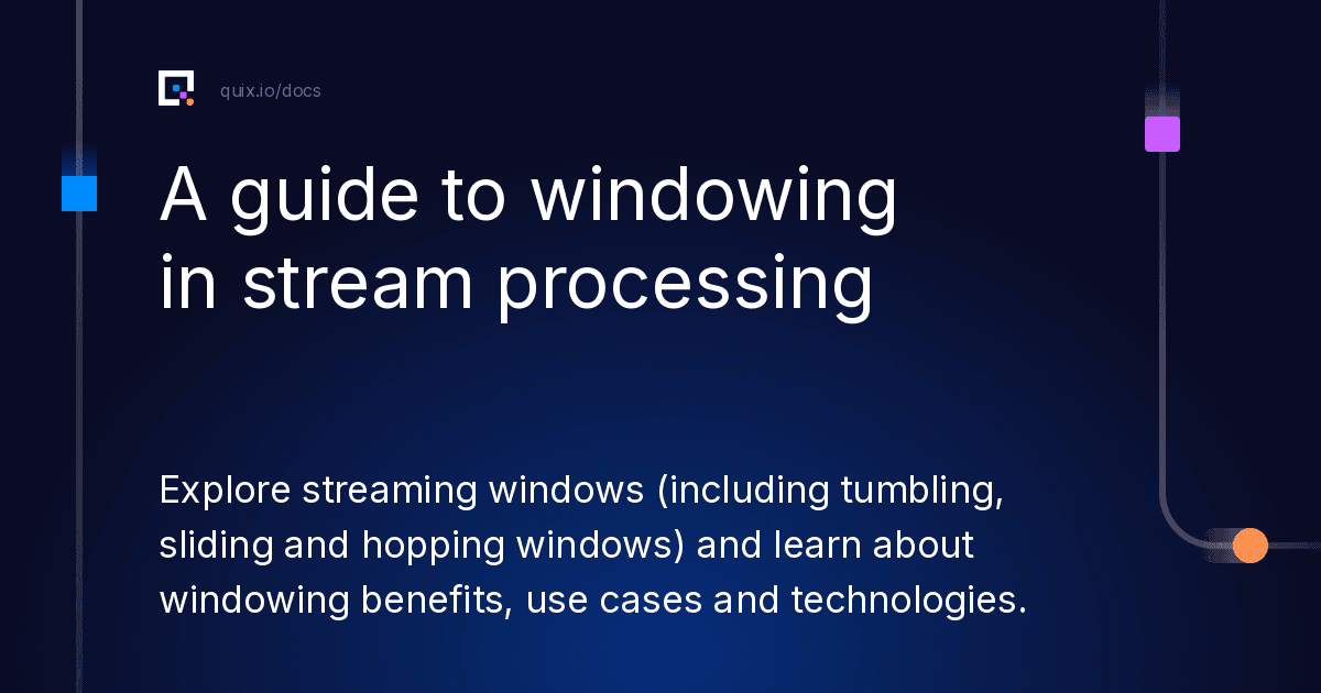 Windowing: Taming Infinite Data Streams