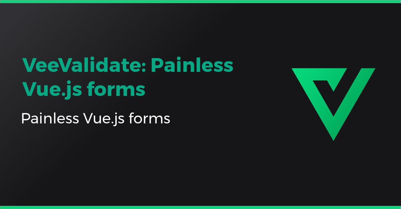 VeeValidate: Vue Forms Without the Boilerplate
